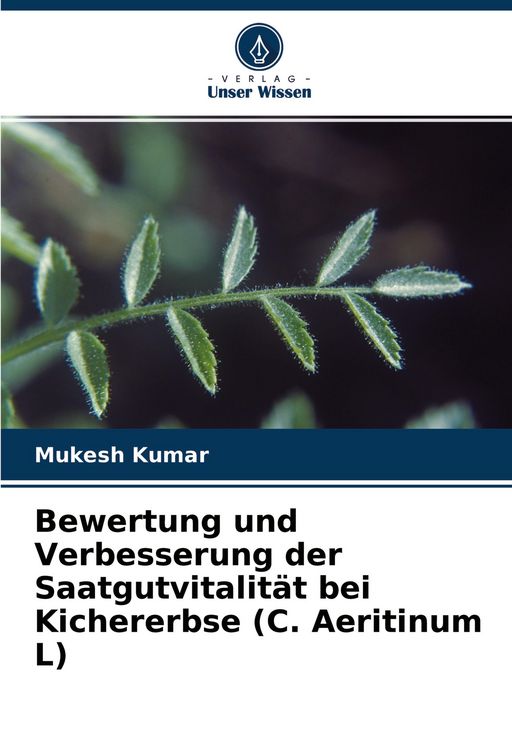 Produktbild: Bewertung und Verbesserung der Saatgutvitalit&auml;t bei Kichererbse (C. Aeritinum L)