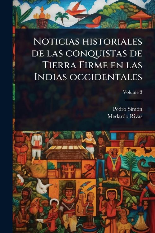 Produktbild: Noticias historiales de las conquistas de Tierra Firme en las Indias occidentales