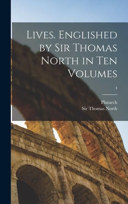 Produktbild: Lives. Englished by Sir Thomas North in Ten Volumes; 4