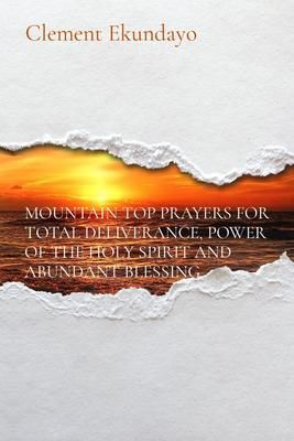 Produktbild: Mountain Top Prayers For Total Deliverance, Power Of The Holy Spirit and Abundant Blessing