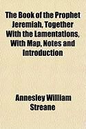 Produktbild: The Book of the Prophet Jeremiah, Together with the Lamentations, with Map, Notes and Introduction