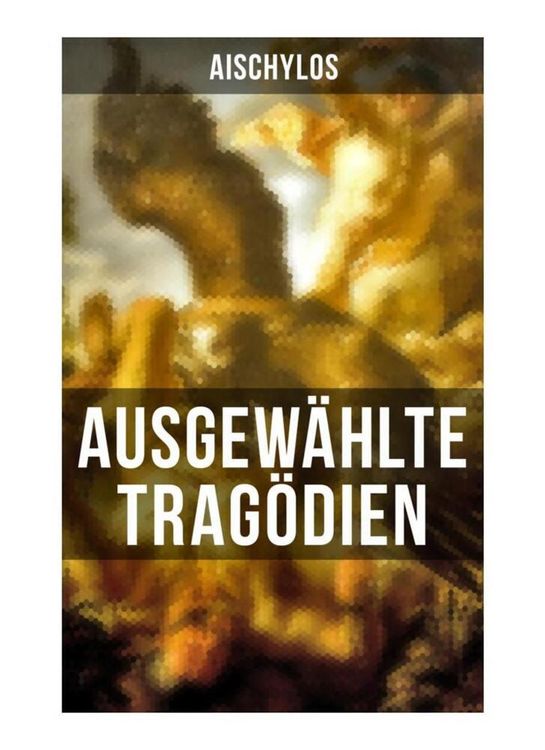 Produktbild: Ausgew&auml;hlte Trag&ouml;dien von Aischylos