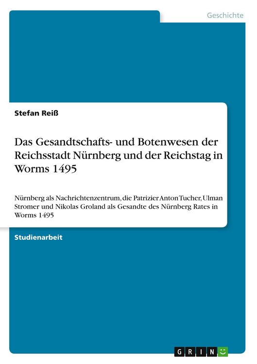 Produktbild: Das Gesandtschafts- und Botenwesen der Reichsstadt N&uuml;rnberg und der Reichstag in Worms 1495