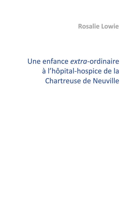 Produktbild: Une enfance extra-ordinaire &agrave; l'h&ocirc;pital-hospice de la Chartreuse de Neuville