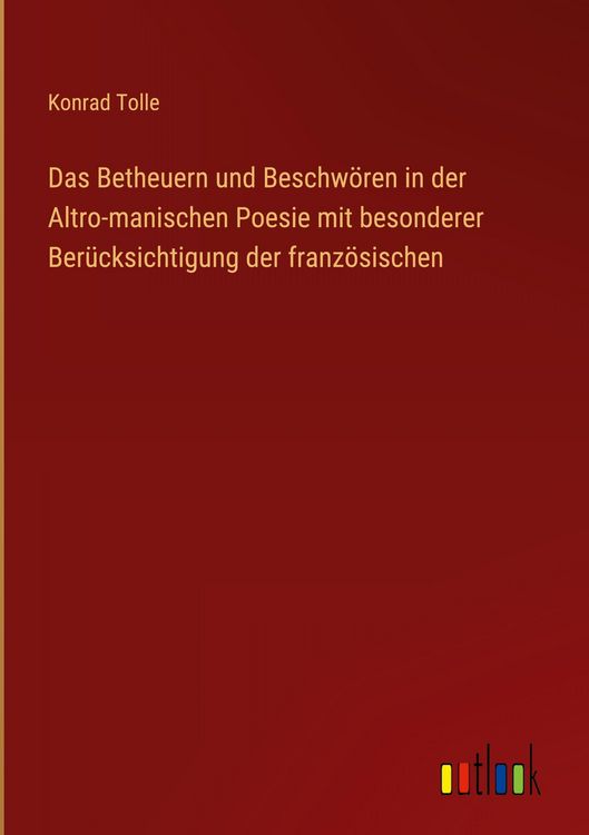 Produktbild: Das Betheuern und Beschw&ouml;ren in der Altro-manischen Poesie mit besonderer Ber&uuml;cksichtigung der franz&ouml;sischen