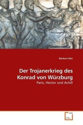 Produktbild: Reis, B: Der Trojanerkrieg des Konrad von W&uuml;rzburg