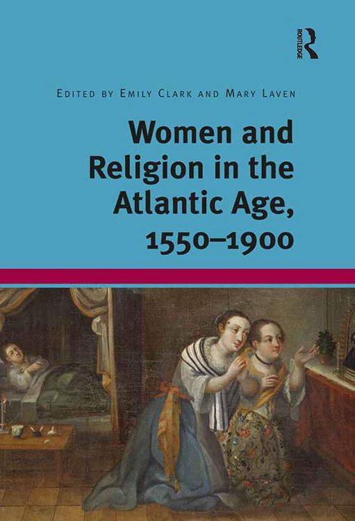 Produktbild: Women and Religion in the Atlantic Age, 1550-1900