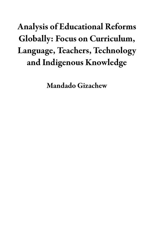 Produktbild: Analysis of Educational Reforms Globally: Focus on Curriculum, Language, Teachers, Technology and Indigenous Knowledge