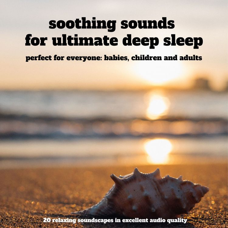 Produktbild: Soothing sounds for ultimate deep sleep &ndash; 25 relaxing soundscapes in excellent audio quality