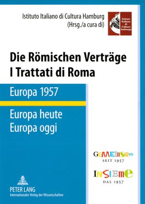 Produktbild: Die Roemischen Vertraege. Europa 1957 &ndash; Europa heute- I Trattati di Roma. Europa 1957 &ndash; Europa oggi