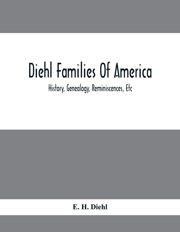 Produktbild: Diehl Families Of America; History, Genealogy, Reminiscences, Etc