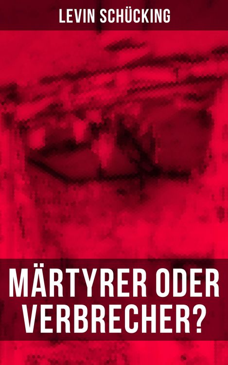 Produktbild: M&auml;rtyrer oder Verbrecher?