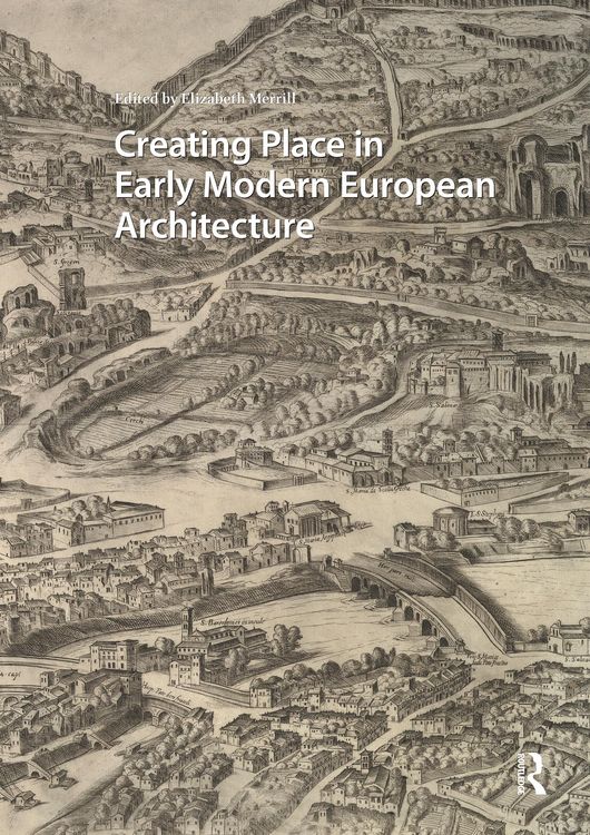 Produktbild: Creating Place in Early Modern European Architecture