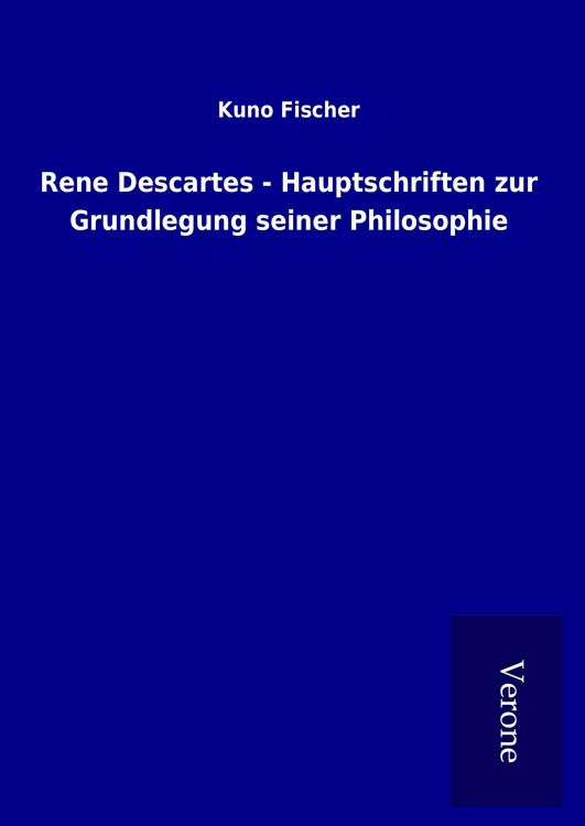 Produktbild: Rene Descartes - Hauptschriften zur Grundlegung seiner Philosophie