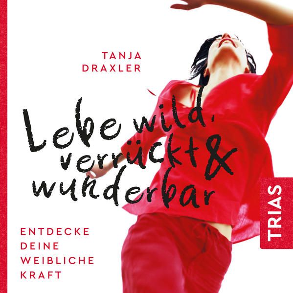 Produktbild: Lebe wild, verr&uuml;ckt & wunderbar