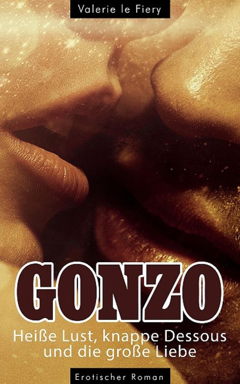 Produktbild: GONZO - Hei&szlig;e Lust, knappe Dessous und die gro&szlig;e Liebe
