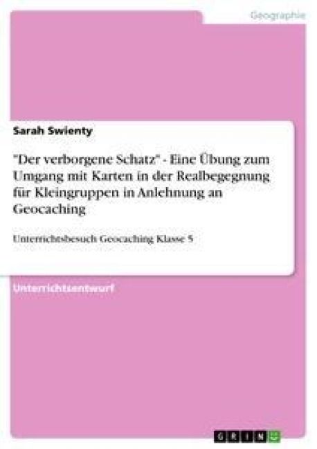 Produktbild: "Der verborgene Schatz" - Eine &Uuml;bung zum Umgang mit Karten in der Realbegegnung f&uuml;r Kleingruppen in Anlehnung an Geocaching