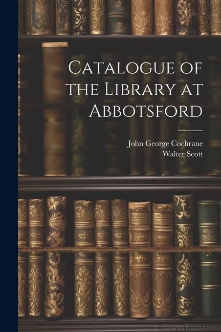 Produktbild: Catalogue of the Library at Abbotsford