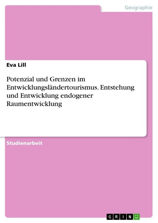 Produktbild: Potenzial und Grenzen im Entwicklungsl&auml;ndertourismus. Entstehung und Entwicklung endogener Raumentwicklung
