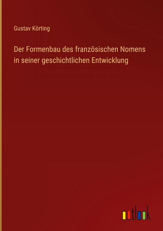 Produktbild: Der Formenbau des franz&ouml;sischen Nomens in seiner geschichtlichen Entwicklung