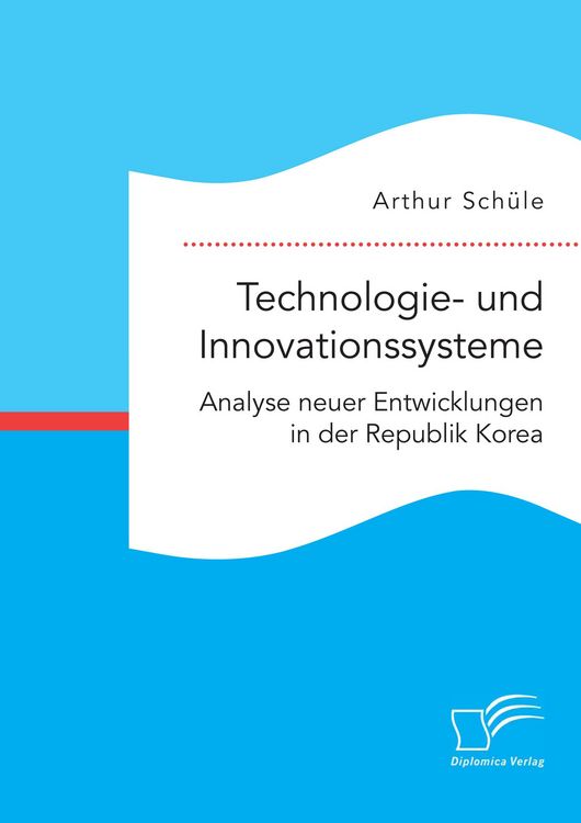 Produktbild: Technologie- und Innovationssysteme. Analyse neuer Entwicklungen in der Republik Korea