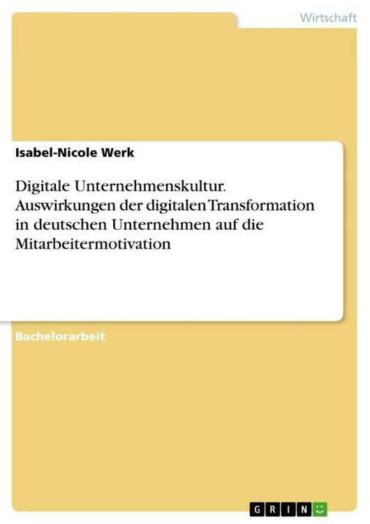 Produktbild: Digitale Unternehmenskultur. Auswirkungen der digitalen Transformation in deutschen Unternehmen auf die Mitarbeitermotivation