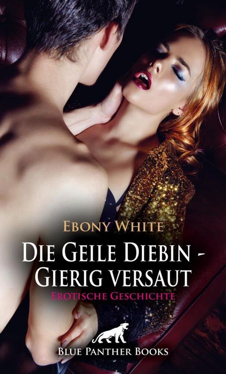 Produktbild: Die Geile Diebin - Gierig versaut | Erotische Geschichte + 2 weitere Geschichten
