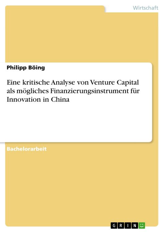 Produktbild: Eine kritische Analyse von Venture Capital als m&ouml;gliches Finanzierungsinstrument f&uuml;r Innovation in China