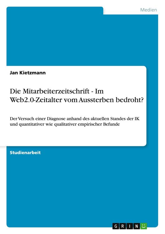 Produktbild: Die Mitarbeiterzeitschrift - Im Web2.0-Zeitalter vom Aussterben bedroht?