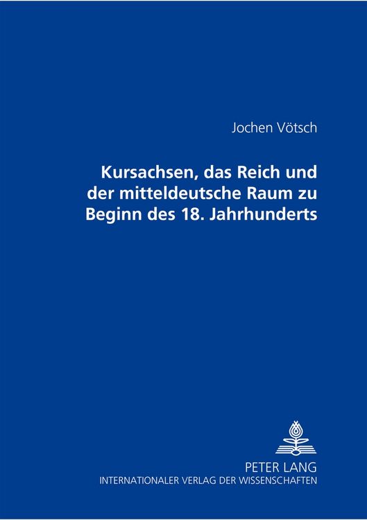 Produktbild: Kursachsen, das Reich und der mitteldeutsche Raum zu Beginn des 18. Jahrhunderts