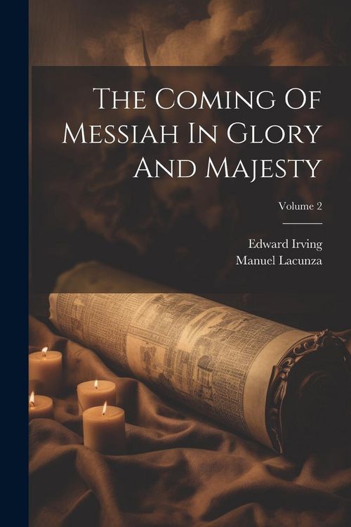 Produktbild: The Coming Of Messiah In Glory And Majesty; Volume 2