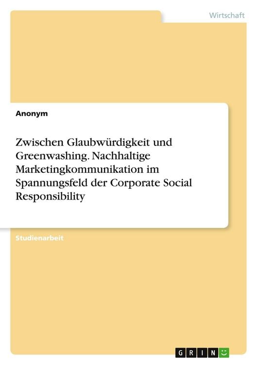 Produktbild: Zwischen Glaubw&uuml;rdigkeit und Greenwashing. Nachhaltige Marketingkommunikation im Spannungsfeld der Corporate Social Responsibility