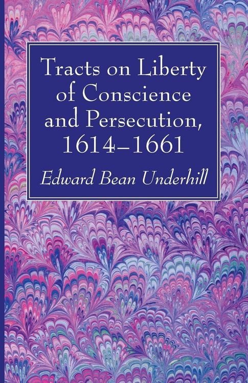 Produktbild: Tracts on Liberty of Conscience and Persecution, 1614-1661