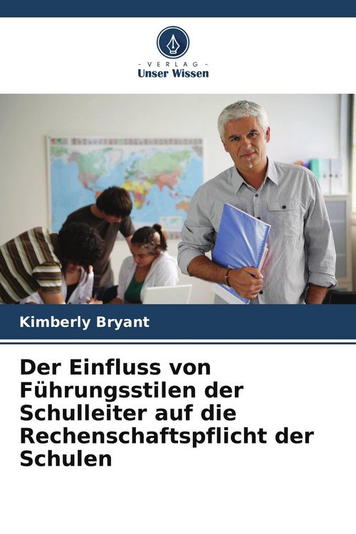 Produktbild: Der Einfluss von F&uuml;hrungsstilen der Schulleiter auf die Rechenschaftspflicht der Schulen