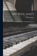 Produktbild: My Wife and I; [electronic Resource] the Story of Louise and Sidney Homer