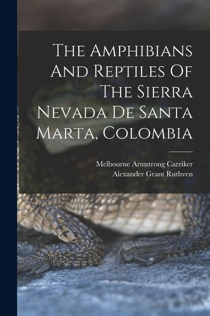 Produktbild: The Amphibians And Reptiles Of The Sierra Nevada De Santa Marta, Colombia