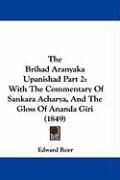 Produktbild: The Brihad Aranyaka Upanishad Part 2: With the Commentary of Sankara Acharya, and the Gloss of Ananda Giri (1849)