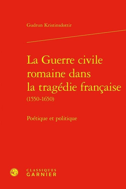 Produktbild: La Guerre Civile Romaine Dans La Tragedie Francaise 1550 1650: