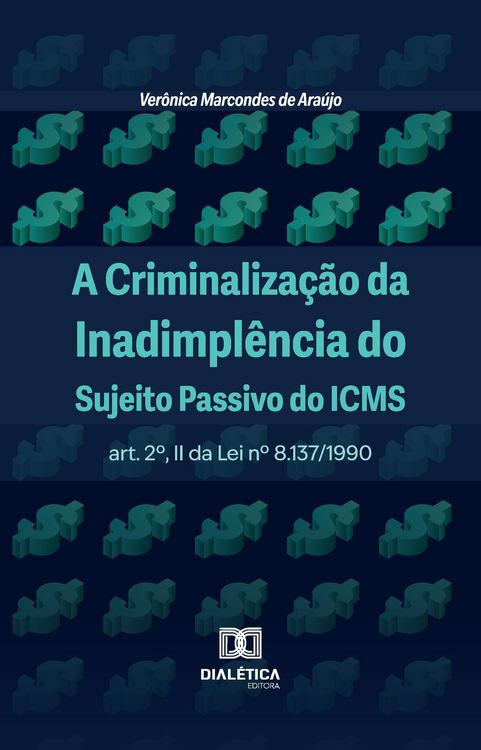 Produktbild: A Criminaliza&ccedil;&atilde;o da Inadimpl&ecirc;ncia do Sujeito Passivo do ICMS