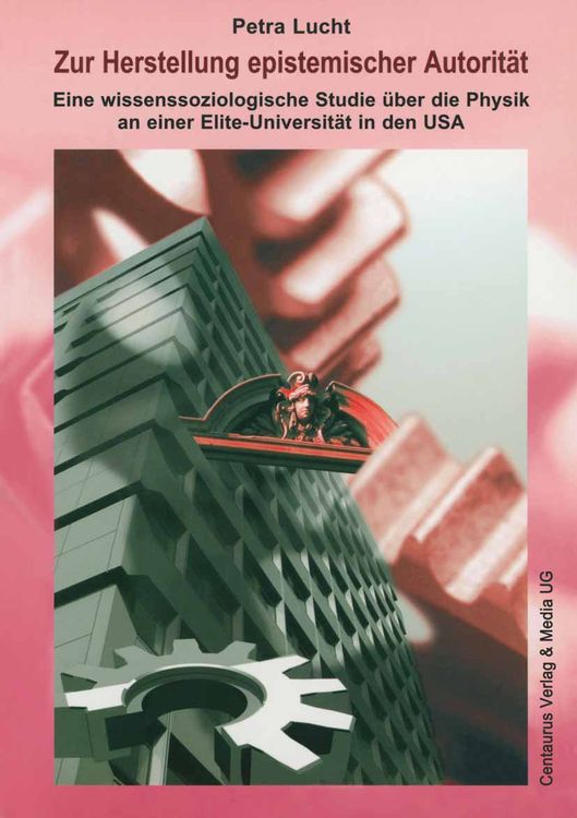 Produktbild: Zur Herstellung epistemischer Autorit&auml;t der Physik an einer Elite-Universit&auml;t in den USA
