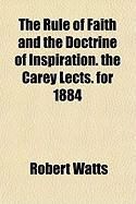 Produktbild: The Rule of Faith and the Doctrine of Inspiration. the Carey Lects. for 1884
