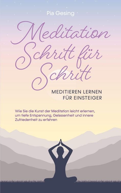 Produktbild: Meditation Schritt f&uuml;r Schritt - Meditieren lernen f&uuml;r Einsteiger