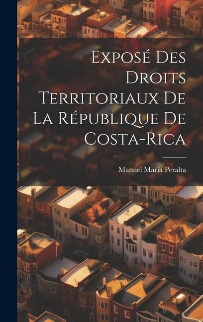 Produktbild: Expos&eacute; Des Droits Territoriaux De La R&eacute;publique De Costa-Rica