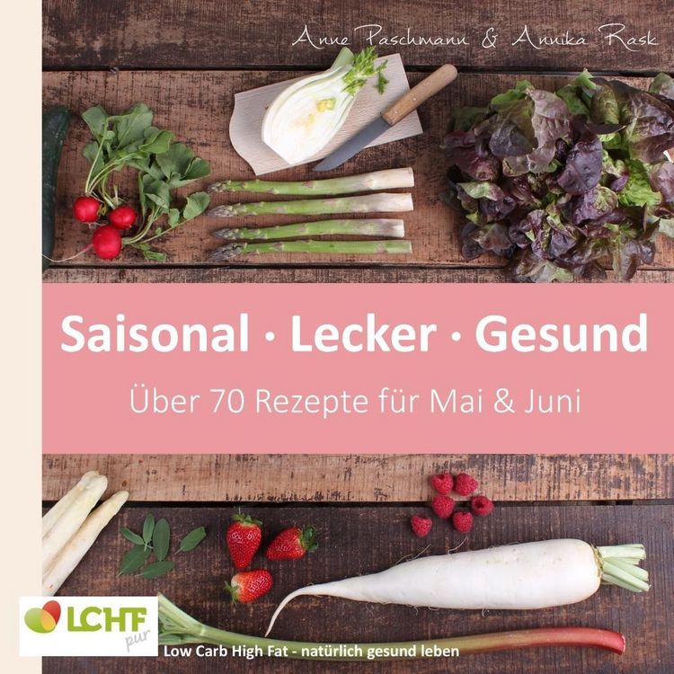 Produktbild: LCHF pur: Saisonal. Lecker. Gesund - Mai & Juni