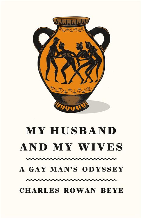 Produktbild: Beye, C: My Husband and My Wives: A Gay Man's Odyssey