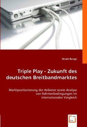 Produktbild: Nicole Runge: Triple Play - Zukunft des deutschen Breitbandm