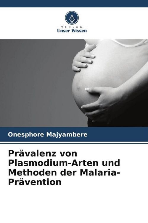 Produktbild: Pr&auml;valenz von Plasmodium-Arten und Methoden der Malaria-Pr&auml;vention