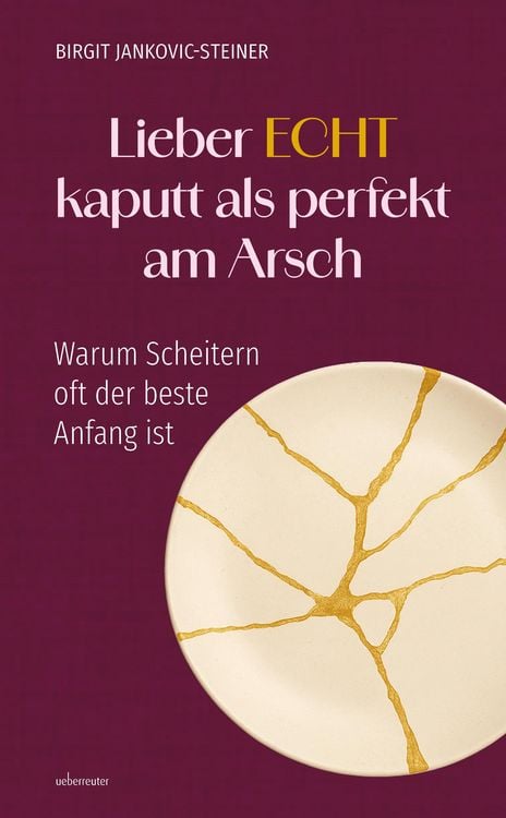 Produktbild: Lieber ECHT kaputt als perfekt am Arsch