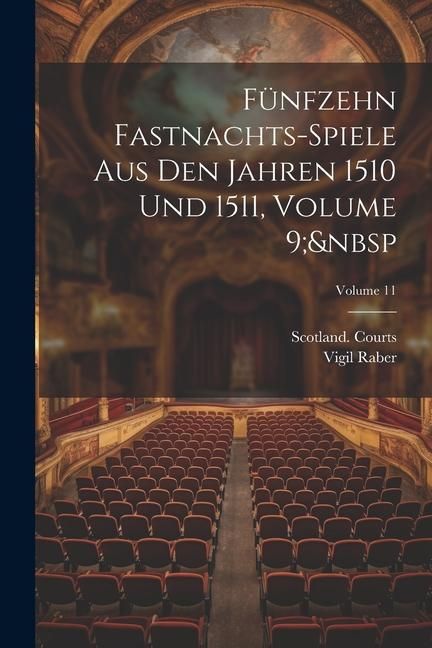 Produktbild: F&uuml;nfzehn Fastnachts-Spiele Aus Den Jahren 1510 Und 1511, Volume 9; Volume 11