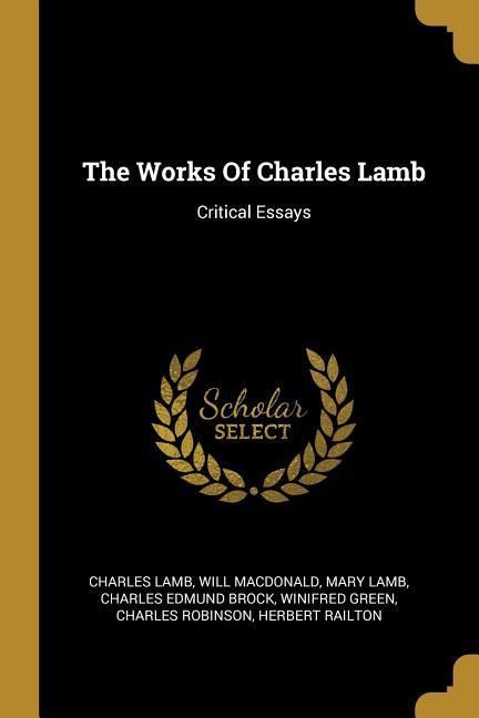 Produktbild: The Works Of Charles Lamb: Critical Essays